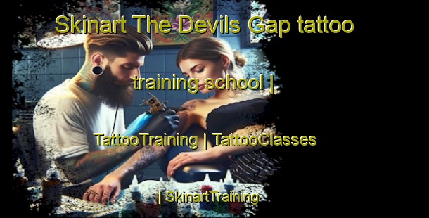 Skinart The Devils Gap tattoo training school | TattooTraining | TattooClasses | SkinartTraining-United States